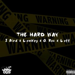 The Hard Way by J Bird x LowKey x Q. Roc x Lott