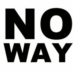 NO WAY