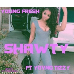 (shawty) young.fresh ft young.tizzy