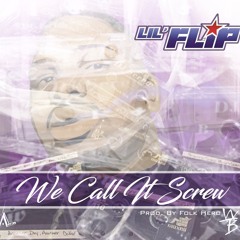 Lil Flip "We Call It Screw" prod. by Folk Hero