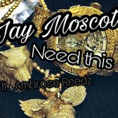 Need This Ft. Ambrose Reedz