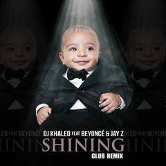 DJ KHALED ft BEYONCE & JAY Z - SHINING CLUB REMIX