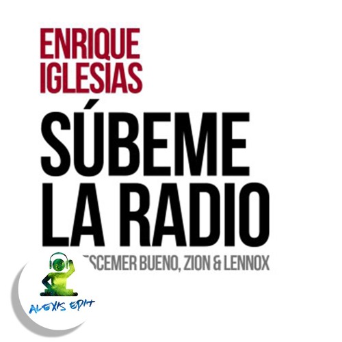 100. Subeme La Radio - Alexis Edit (Enrique Iglesias Ft Z&L)