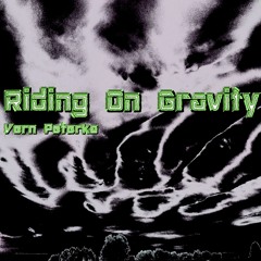 Riding On Gravity