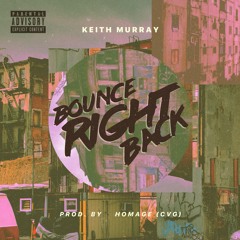 Keith Murray - Bounce Right Back prod. by Homage (CVG)