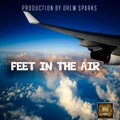 FEET IN THE AIR - Prod by Drew Sparks