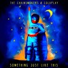 The Chainsmokers & Coldplay - Something Just Like This (eSQUIRE Bootleg Remix) CLICK BUY FOR FREE DL