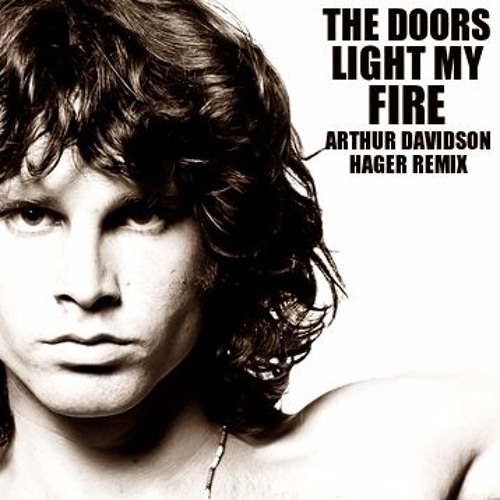 The Doors Light My Fire Arthur Davidson Hager Remix By Arthur Davidson