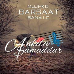 Mujhko Barsaat Bana Lo UNPLUGGED - Female Cover - Junooniyat