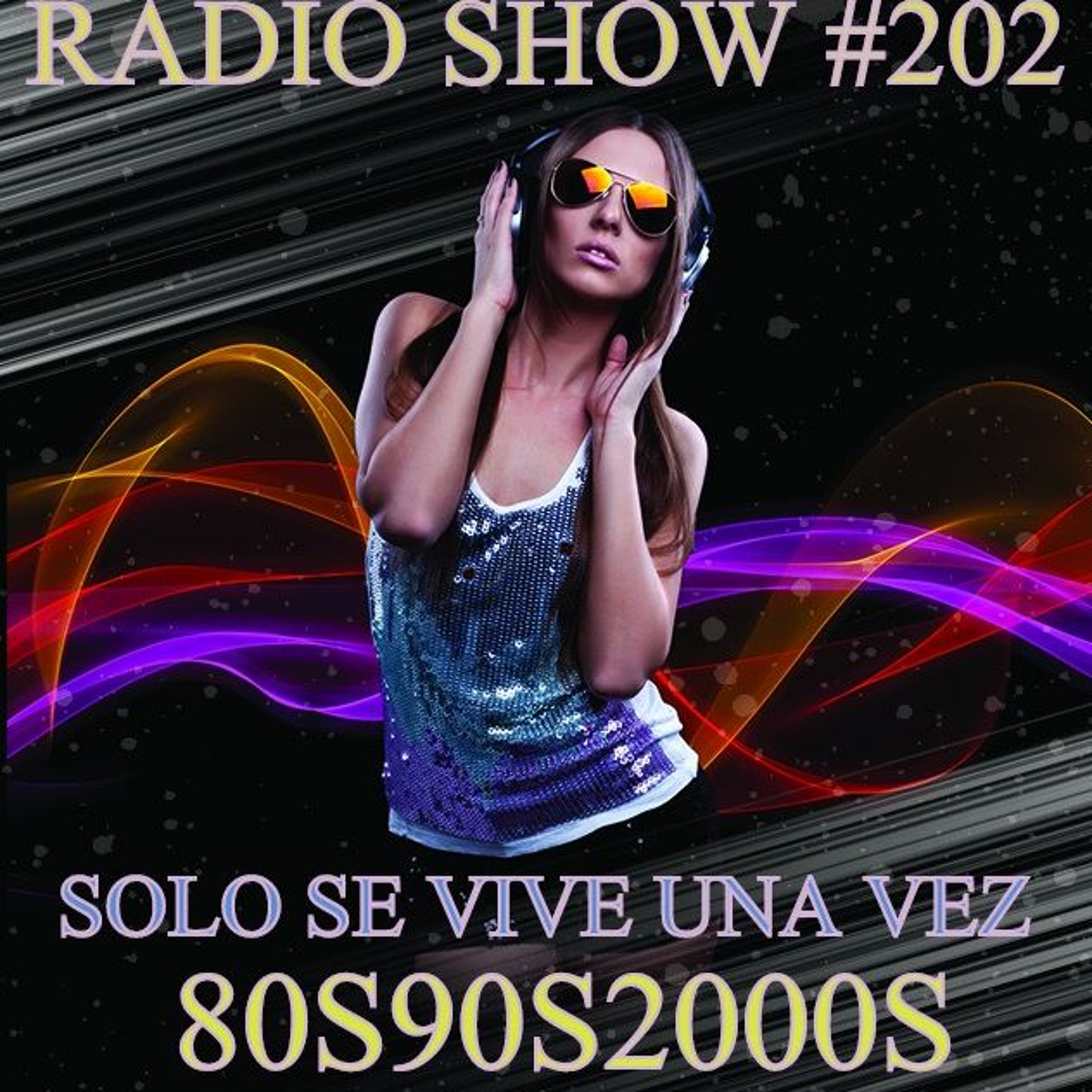RADIO SHOW SOLO SE VIVE UNA VEZ #202 SEMANA DEL 27 DE FEBRERO AL 6 DE MARZO DE 2017 episode artwork
