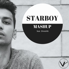 STARBOY Mashup (feat. Shreshth)