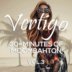Vertigo - 30+ Minutes Of Moombahton (Vol. 3) [Buy= Free Download]