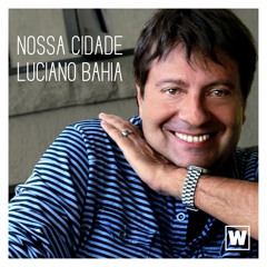 Nossa Cidade(Luciano Bahia e Pedro Pimentel) Feat: Lito Figueroa