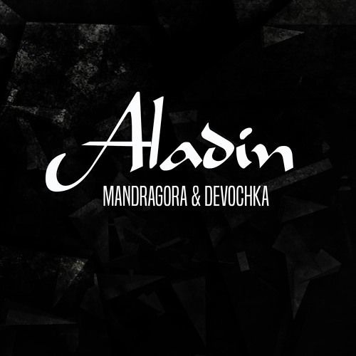 Mandragora & Devochka - Aladin (Saivite Remix)