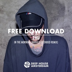 Free Download: ZHU - In The Morning (Mahalo Extended Remix)