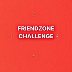 Friend Zone CHALLENGE