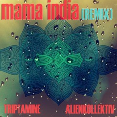 Mama India (Triptamine & Alien Kollektiv Remix)