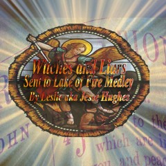 Witches And Liars Sent To Lake Of Fire Complete Medley