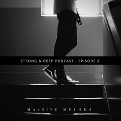 Massive Moloko - Strong & Deep Podcast 02