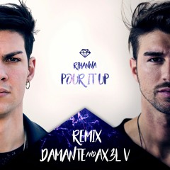 Pour It Up - Rihanna / Damante & AX3L V Remix