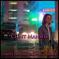 Clint Mansell - Waves Crashing On Distant Shores Of Time (Dante Saucedo Unofficial Remix) [FREE]