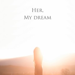 Her, My Dream