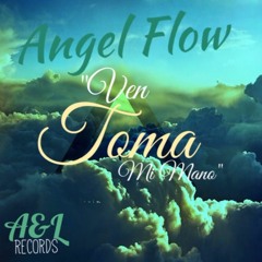 Ven Toma Mi Mano - Angel Flow