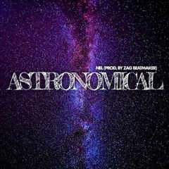 Astronomical (Prod. by Zag Beatmaker)