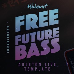 Free Future Bass Ableton Template 'Hideout' [See Description]