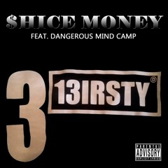 $hice Money Feat. Dangerous Mind Camp - 313irsty