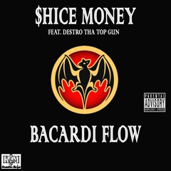 $hice Money - Bacardi Flow (Feat. Destro Tha Top Gun)
