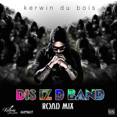 Kerwin Du Bois - Dis Iz D Band (Diz7rict Road Mix)