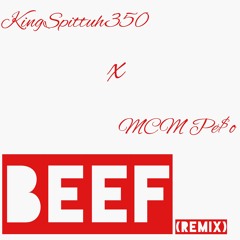 KingSpittuh350 X MCM Pe$o - Beef(remix)