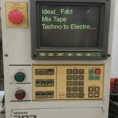 Ideal Fact__ MIX FEV17  "Techno to electro"