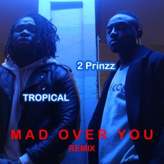 Runtown - Mad Over U  Remix   (Tropical X 2PrinZZ K ) .
