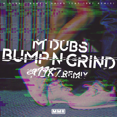 M Dubs - Bump N Grind (Est 1987 Remix)