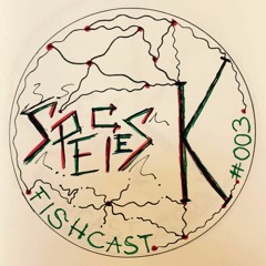 Fischcast 003 by Species K
