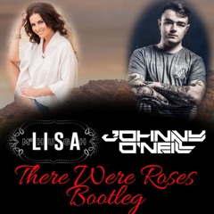 There Were Roses (Johnny O'Neill Bootleg)