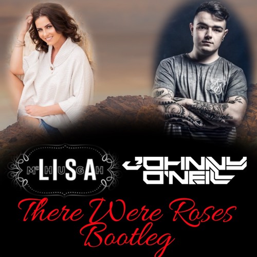 There Were Roses (Johnny O'Neill Bootleg)