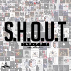 Sarkodie - S.H.O.U.T (Mixed By PossiGee)