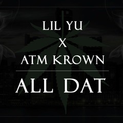 Lil Yu X Atm Krown - Smokin All That (Final)