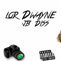 Lor dwayne - jb a bitch