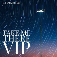 DJ Ransome - Take Me There VIP