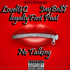LovelGq Ft JayBo$$ X LoyaltyFirst Phat- No Talking (ProdBy. Ice Star)