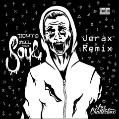 Lox Chatterbox & Baleigh - Sell Your Soul (Jerax Remix) (B-day Free DL)