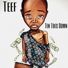 Teef - Ten Toes Down