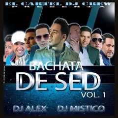 Bachata De Sed Vol. 1 (DJ Alex LMM Ft. DJ Mistico) #ELCARTELDJCREW