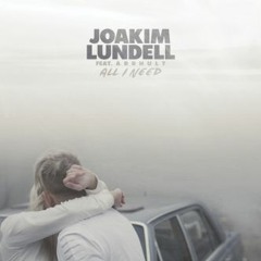 Joakim Lundell ft. Arrhult - All I Need (Refeci, Helion, Taw remix)