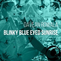 Davean Rowala - Blinky Blue Eyed Sunrise (Original Mix)
