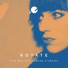 Andrea Cichecki • Rotate Live Mix 005 @ Tresor - New Faces